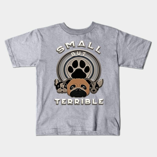 Small But Terrible Kids T-Shirt by Whimsical Thinker